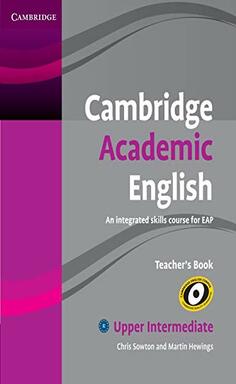 Cambridge Academic English B2 Upper Intermediate Teacher's Book: An Integrated Skills Course For Eap Paperback – Teacher's Edition, 9 Feb. 2012