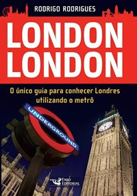 London London - o Único Guia Para Conhecer Londres Utilizando o Metrô